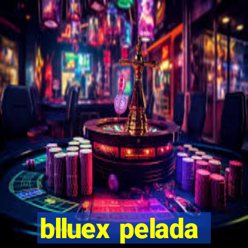 blluex pelada